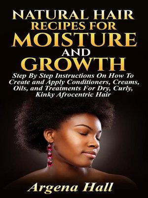 cover image of Natural Hair Recipes For Moisture and Growth